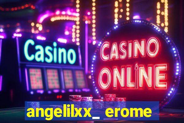angelilxx_ erome